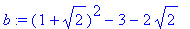 b := (1+sqrt(2))^2-3-2*sqrt(2)