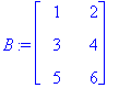 B := matrix([[1, 2], [3, 4], [5, 6]])