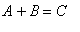 A+B = C