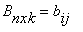 B[nxk] = b[ij]
