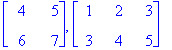 matrix([[4, 5], [6, 7]]), matrix([[1, 2, 3], [3, 4,...