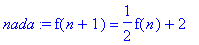 nada := f(n+1) = 1/2*f(n)+2