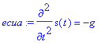 ecua := diff(s(t),`$`(t,2)) = -g