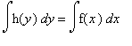 int(h(y),y) = int(f(x),x)