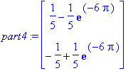 part4 := matrix([[1/5-1/5*exp(-6*Pi)], [-1/5+1/5*ex...