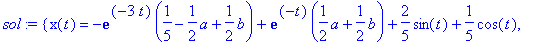sol := {x(t) = -exp(-3*t)*(1/5-1/2*a+1/2*b)+exp(-t)...