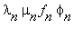 lambda[n]*mu[n]*f[n]*phi[n]