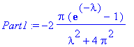 Part1 := -2*Pi*(exp(-lambda)-1)/(lambda^2+4*Pi^2)