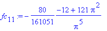 fc[11] := -80/161051*(-12+121*Pi^2)/Pi^5