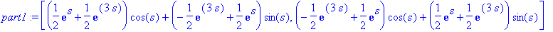 part1 := vector([(1/2*exp(s)+1/2*exp(3*s))*cos(s)+(...