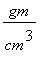 gm/(cm^3)