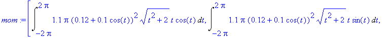 mom := [Int(1.1*Pi*(.12+.1*cos(t))^2*sqrt(t^2+2)*t*...