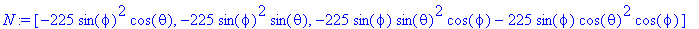 N := [-225*sin(phi)^2*cos(theta), -225*sin(phi)^2*s...