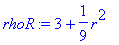 rhoR := 3+1/9*r^2