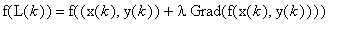 f(L(k)) = f((x(k), y(k))+lambda*Grad(f(x(k),y(k))))...