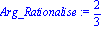 Arg_Rationalise := 2/3