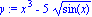 y := x^3-5*sin(x)^(1/2)