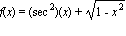 f(x) = sec^2(x)+sqrt(1-x^2)