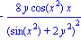 -8*y*cos(x^2)*x/(sin(x^2)+2*y^2)^2