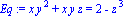 Eq := x*y^2+x*y*z = 2-z^3