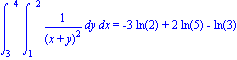 Int(Int(1/(x+y)^2, y = 1 .. 2), x = 3 .. 4) = -3*ln(2)+2*ln(5)-ln(3)
