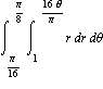 int(int(r, r = 1 .. 16*theta/Pi), theta = Pi/16 .. Pi/8)