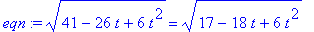 eqn := sqrt(41-26*t+6*t^2) = sqrt(17-18*t+6*t^2)