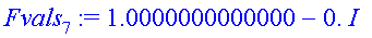 Fvals[7] := 1.0000000000000-0.*I