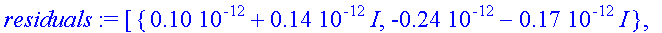residuals := [{.10e-12+.14e-12*I, -.24e-12-.17e-12*...
