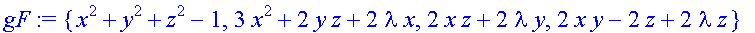 gF := {x^2+y^2+z^2-1, 3*x^2+2*y*z+2*lambda*x, 2*x*z...