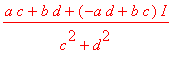 (a*c+b*d+(-a*d+b*c)*I)/(c^2+d^2)