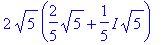 2*sqrt(5)*(2/5*sqrt(5)+1/5*I*sqrt(5))