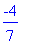 -4/7