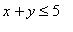 x+y <= 5