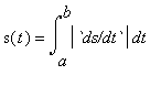 s(t) = Int(abs(`ds/dt`),t = a .. b)