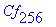 Cf[237], Cf[238], Cf[239], Cf[240], Cf[241], Cf[242], Cf[243], Cf[244], Cf[245], Cf[246], Cf[247], Cf[248], Cf[249], Cf[250], Cf[251], Cf[252], Cf[253], Cf[254], Cf[255], Cf[256]
