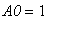 A0 = 1