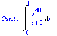 Quest := Int(x^40/(x+8),x = 0 .. 1)