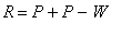 R = P+P-W