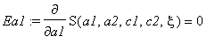Ea1 := Diff(S(a1,a2,c1,c2,xi),a1) = 0