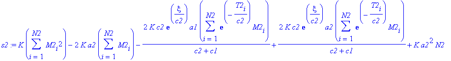 s2 := K*sum(M2[i]^2,i = 1 .. N2)-2*K*a2*sum(M2[i],i = 1 .. N2)-2*K*c2*exp(xi/c2)/(c2+c1)*a1*sum(exp(-T2[i]/c2)*M2[i],i = 1 .. N2)+2*K*c2*exp(xi/c2)/(c2+c1)*a2*sum(exp(-T2[i]/c2)*M2[i],i = 1 .. N2)+K*a2...