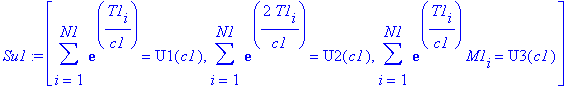 Su1 := [sum(exp(T1[i]/c1),i = 1 .. N1) = U1(c1), sum(exp(2*T1[i]/c1),i = 1 .. N1) = U2(c1), sum(exp(T1[i]/c1)*M1[i],i = 1 .. N1) = U3(c1)]