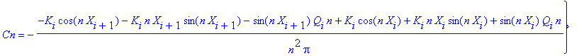 sol2 := {Sn = (K[i]*sin(n*X[i+1])-K[i]*n*X[i+1]*cos(n*X[i+1])-Q[i]*cos(n*X[i+1])*n-K[i]*sin(n*X[i])+K[i]*n*X[i]*cos(n*X[i])+Q[i]*cos(n*X[i])*n)/n^2/Pi, C0 = 1/2*(1/2*K[i]*(X[i+1]^2-X[i]^2)+Q[i]*(X[i+1]...