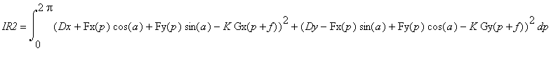 IR2 = Int((Dx+Fx(p)*cos(a)+Fy(p)*sin(a)-K*Gx(p+f))^2+(Dy-Fx(p)*sin(a)+Fy(p)*cos(a)-K*Gy(p+f))^2,p = 0 .. 2*Pi)