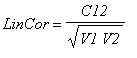 LinCor = C12/sqrt(V1*V2)