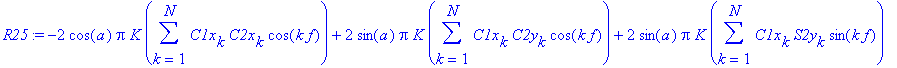 R25 := -2*cos(a)*Pi*K*sum(C1x[k]*C2x[k]*cos(k*f),k = 1 .. N)+2*sin(a)*Pi*K*sum(C1x[k]*C2y[k]*cos(k*f),k = 1 .. N)+2*sin(a)*Pi*K*sum(C1x[k]*S2y[k]*sin(k*f),k = 1 .. N)-2*cos(a)*Pi*K*sum(C1x[k]*S2x[k]*si...