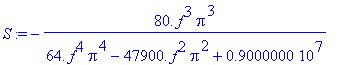 S := -80.*f^3*Pi^3/(64.*f^4*Pi^4-47900.*f^2*Pi^2+9000000.)
