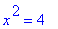 x^2 = 4