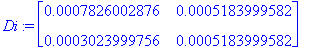 Di := matrix([[.7826002876e-3, .5183999582e-3], [.3023999756e-3, .5183999582e-3]])