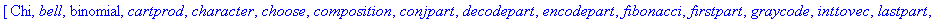 [Chi, bell, binomial, cartprod, character, choose, composition, conjpart, decodepart, encodepart, fibonacci, firstpart, graycode, inttovec, lastpart, multinomial, nextpart, numbcomb, numbcomp, numbpart...